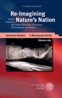 Buchcover: Deetjen, Claudia: Re-Imagining Nature’s Nation Native American and Native Hawaiian Literature, Environment, and Empire